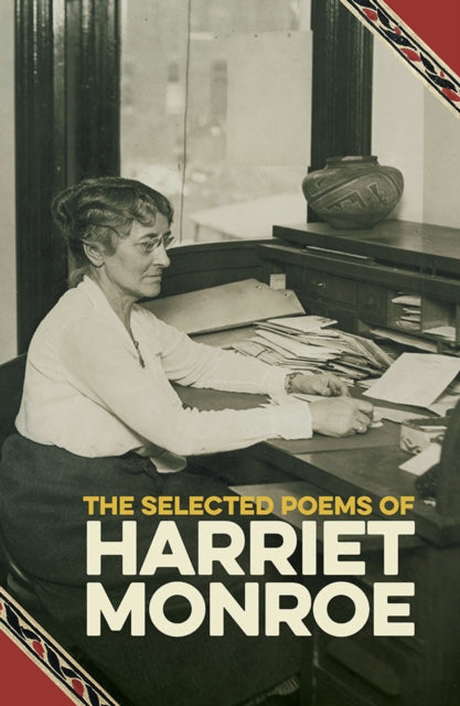 Selected Poems Of Harriet Monroe By Monroe, Harriet
