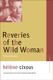 Reveries Of The Wild Woman: Primal Scene By Cixous, Helene