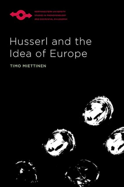 Husserl And The Idea Of Europe By Timo Miettinen