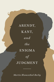 Arendt Kant And The Enigma Of Judgment