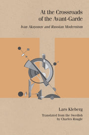 At The Crossroads Of The Avantgarde By Lars Kleberg (author