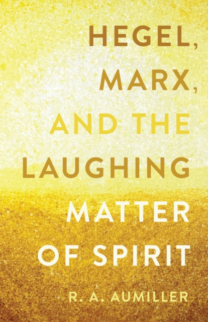 Hegel Marx & The Laughing Matter Of Spir