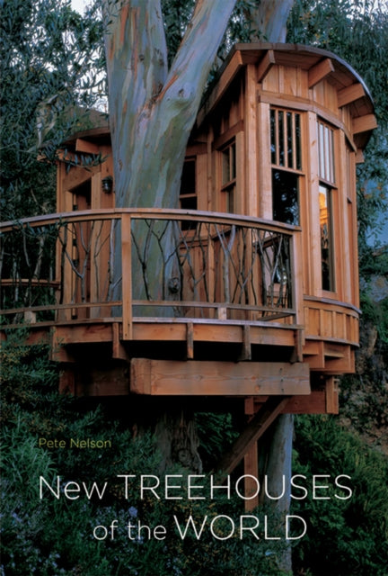 New Treehouses Of The World By Nelson, Pete