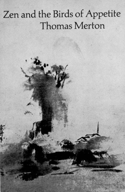 Zen & The Birds Of Appetite By Merton, Thomas