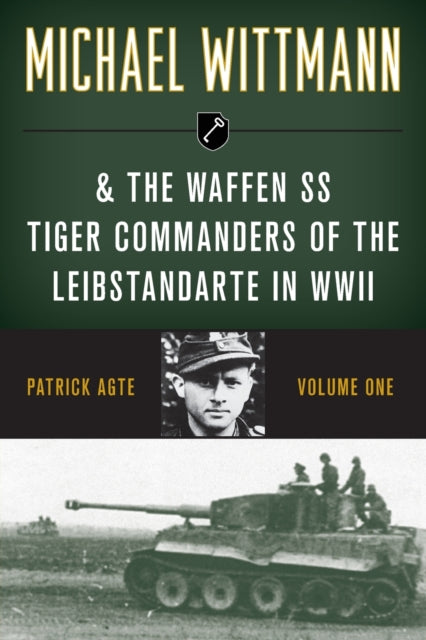 Michael Wittmann & The Waffen Ss Tiger