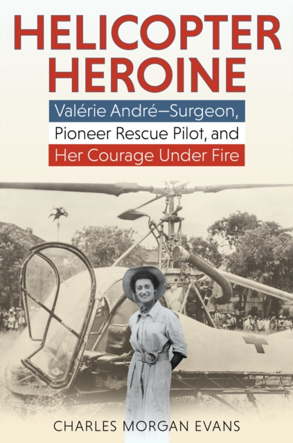 Helicopter Heroine Story Valerie Andrh By Evans, Charles Morga