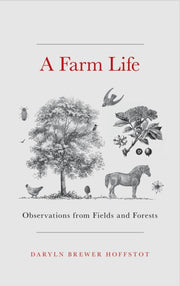 A Farm Life : Observations From Fields A By Hoffstot, Daryln Bre