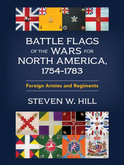 Battle Flags Of The Wars For North Amer By Hill, Steven W.