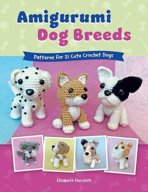 Amigurumi Dog Breeds By Faircloth, Elisabeth