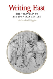 Writing East The Travels Of Sir John By Higgins, Iain Macleo