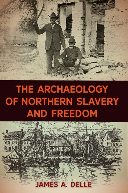 Archaeology Of Northern Slavery & Freedo