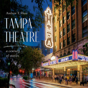 Tampa Theatre : A Century Of Stories By Huse, Andrew T.