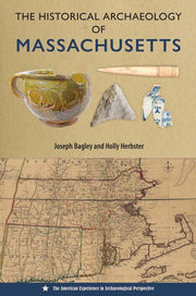 Historical Archaeology Of Massachusetts By Bagley, Joseph