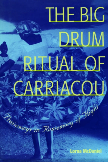Big Drum Ritual Of Carriacou By Mcdaniel, Lorna