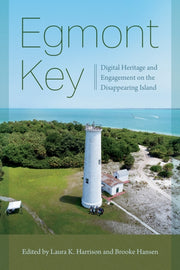 Egmont Key : Digital Heritage And Engage By Harrison, Laura K.