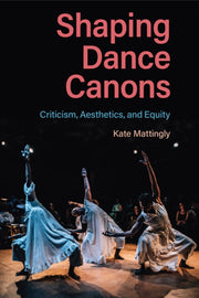 Shaping Dance Canons By Mattingly, Kate