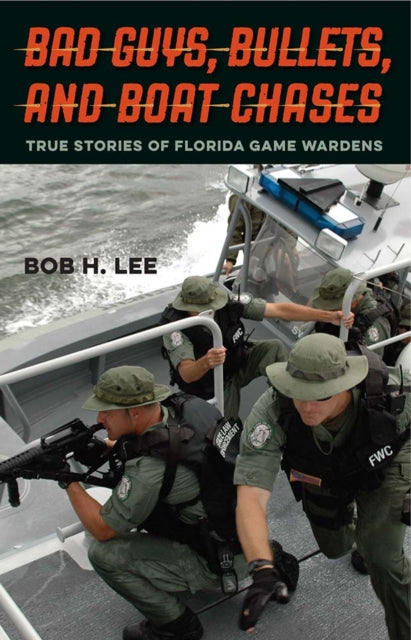 Bad Guys Bullets And Boat Chases By Lee, Bob H.