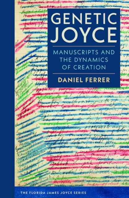 Genetic Joyce :manuscripts And The Dynam By Ferrer, Daniel