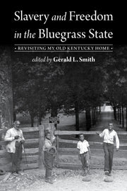 Slavery & Freedom In The Bluegrass State
