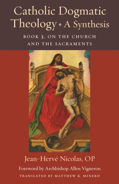 Catholic Dogmatic Theology A Synthesis B