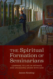 Spiritual Formation Of Seminarians By Keating, James