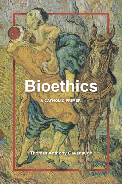 Bioethics By Cavanaugh, Thomas An