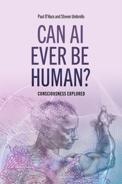 Can Ai Ever Be Human ? Consciousness Exp By Umbrello, Steven