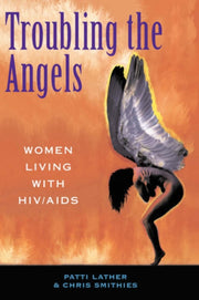Troubling The Angels : Women Living With