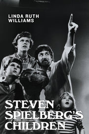 Steven Spielbergs Children By Linda Ruth Williams