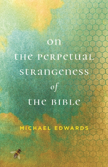 On The Perpetual Strangeness Of The Bibl By (author), Michael