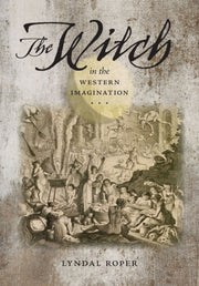 Witch In The Western Imagination By Roper, Lyndal