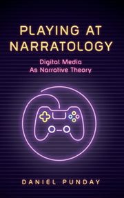 Playing At Narratology: Digital Media As