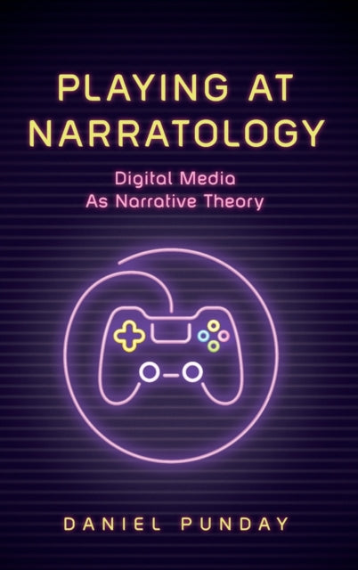 Playing At Narratology: Digital Media As