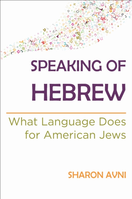 Speaking Of Hebrew : What Language Does By Anvi, Sharon