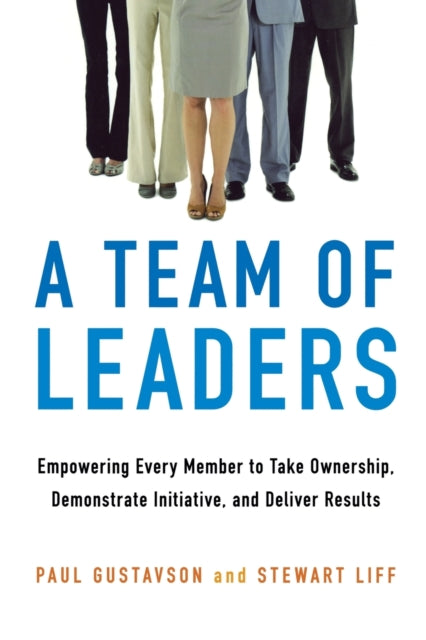A Team Of Leaders: Empowering Every Memb By Gustavson, Paul