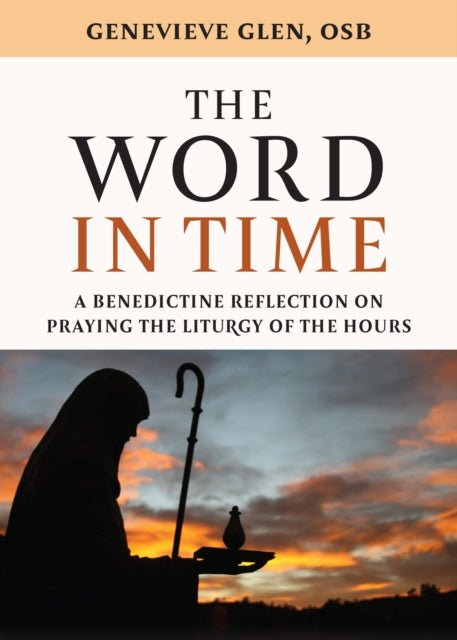 The Word In Time: A Benedictine Reflecti