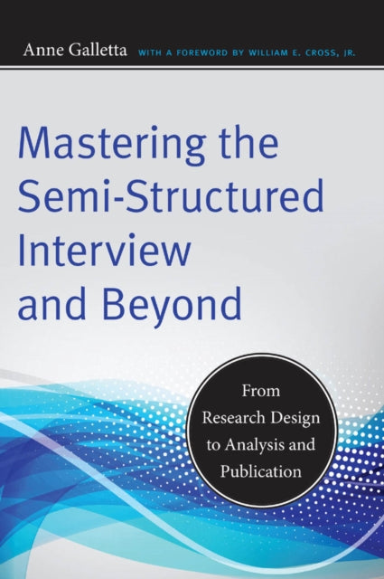 Mastering The Semistructured Interview &
