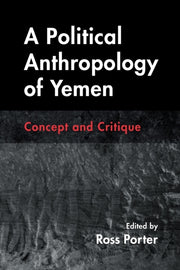 Political Anthropology Of Yemen By Ross Porter