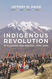Indigenous Revolution In Ecuador And Bo By Jeffery M. Paige