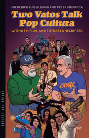 Two Vatos Talk Pop Cultura : Latinx Tv F By Aldama, Frederick Lu