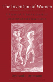 Invention Of Women By Oyewumi, Oyeronke