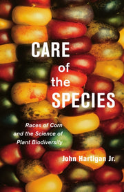 Care Of The Species Races Of Corn And T By Hartigan Jr., John