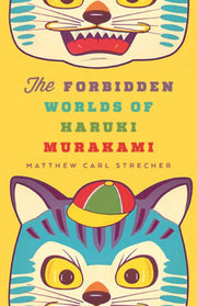 Forbidden Worlds Of Haruki Muraka By Strecher, Matthew Ca