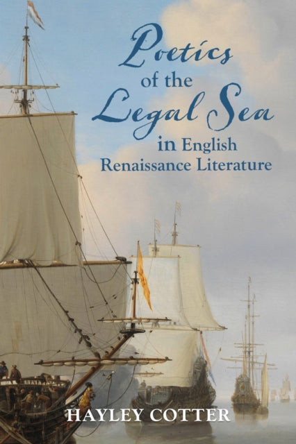 Poetics Of The Legal Sea In English Ren By Cotter, Hayler