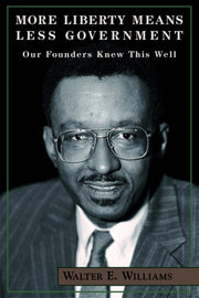 More Liberty Means Less Government: Our By Williams, Walter E.