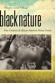 Black Nature: Four Centuries Of African By Dungy, Camille T.
