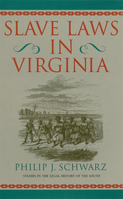 Slave Laws In Virginia By Schwarz, Philip J.