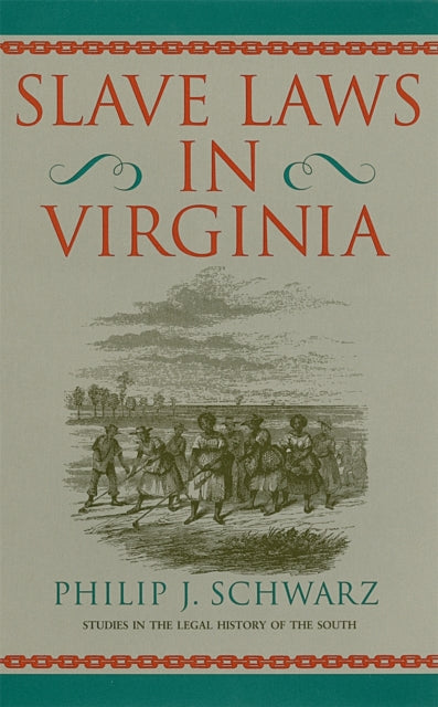 Slave Laws In Virginia By Schwarz, Philip J.