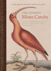 Curious Mister Catesby A Truly Ing
