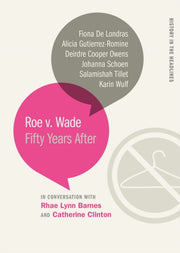 Roe V. Wade: Fifty Years After